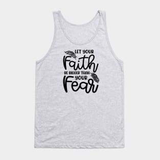 Let Your Faith Be Bigger Than Your Fear Christian Cute Tank Top